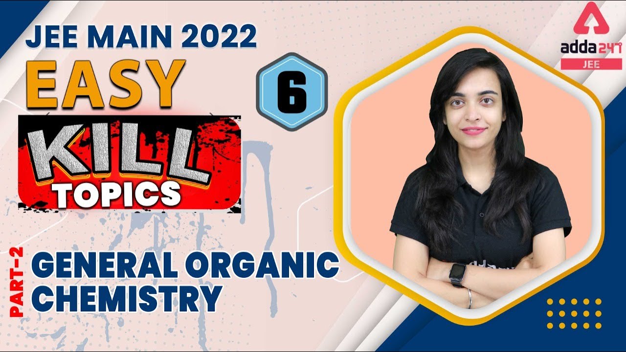 Jee Main 2022 | General Organic Chemistry Jee Main | Easy Kill Topics Chemistry  #6
