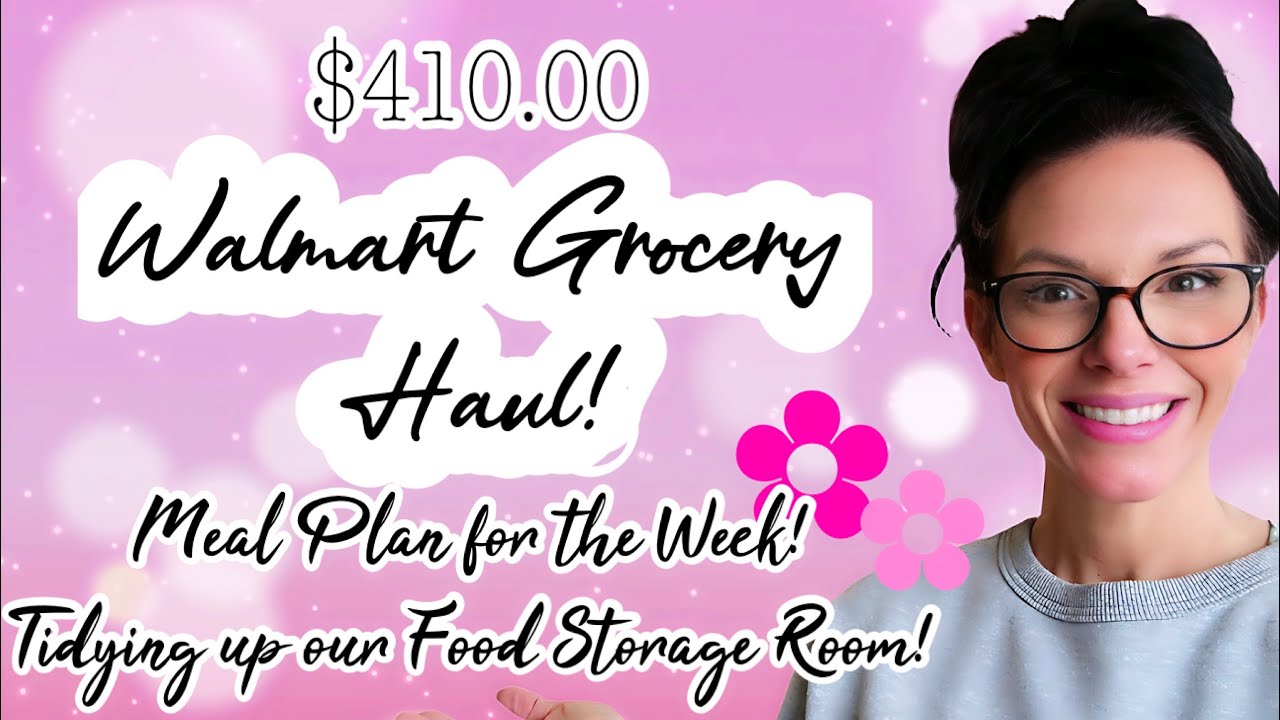🩷$410.00 WALMART GROCERY HAUL🩷MEAL PLAN🩷TIDYING UP OUR FOOD STORAGE ROOM🩷