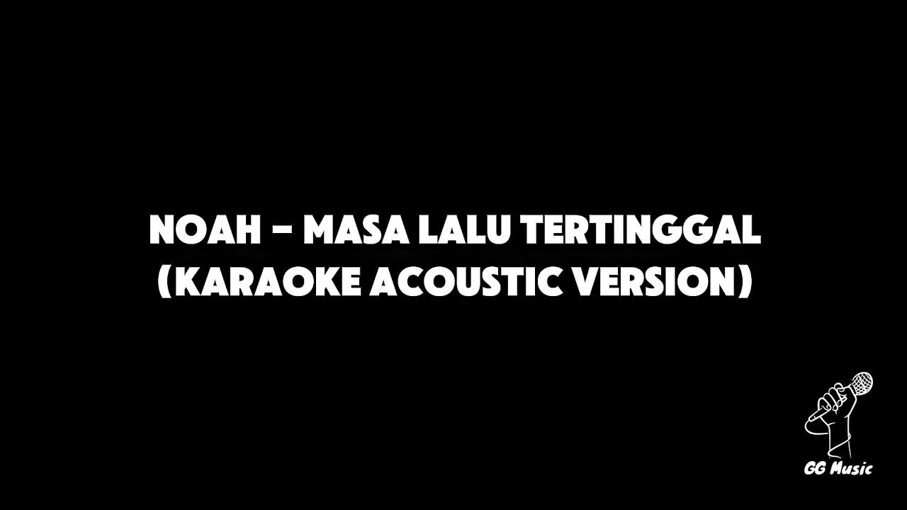 NOAH - MASA LALU TERTINGGAL (KARAOKE ACCOUSTIC VERSION)