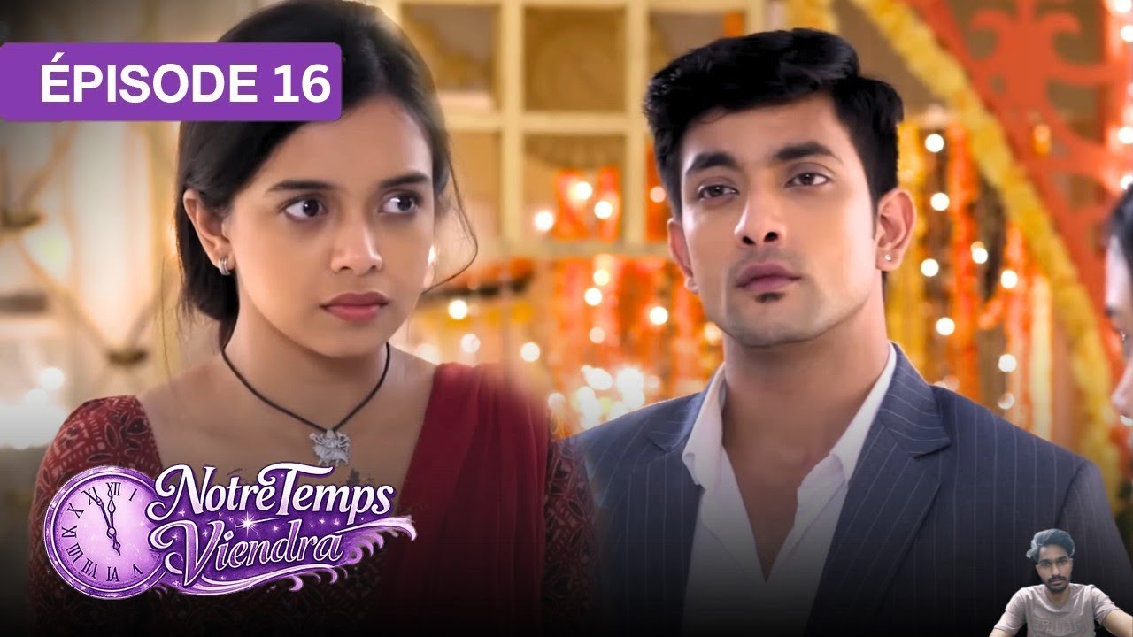 Notre Temps Viendra - EP 16 - série doublée en français - Review