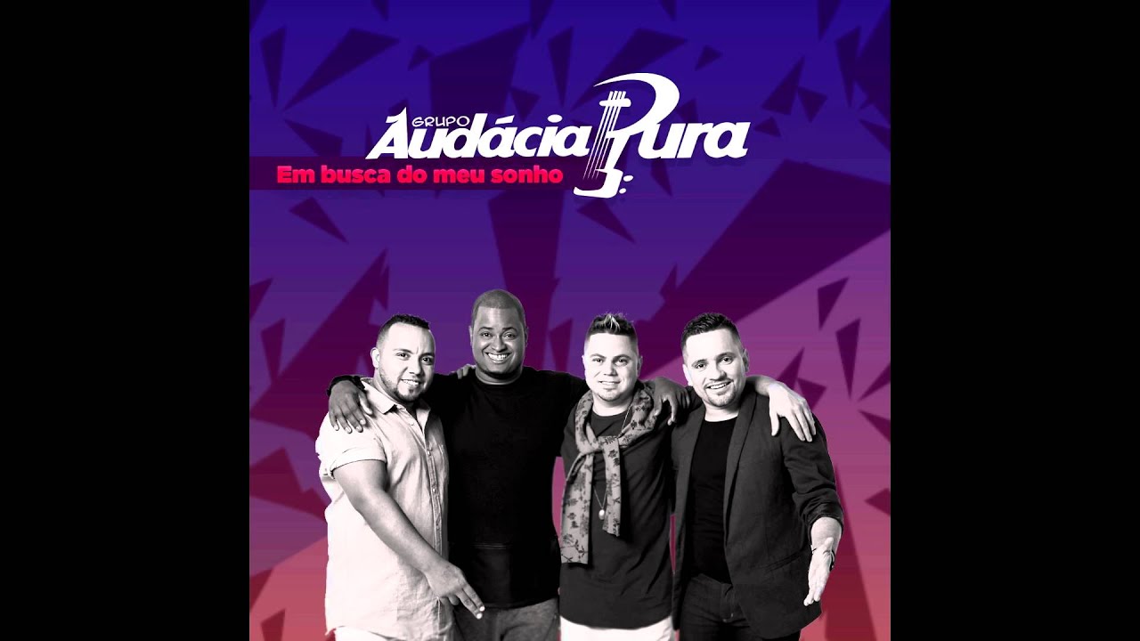 Audácia Pura - Em Busca do Meu Sonho