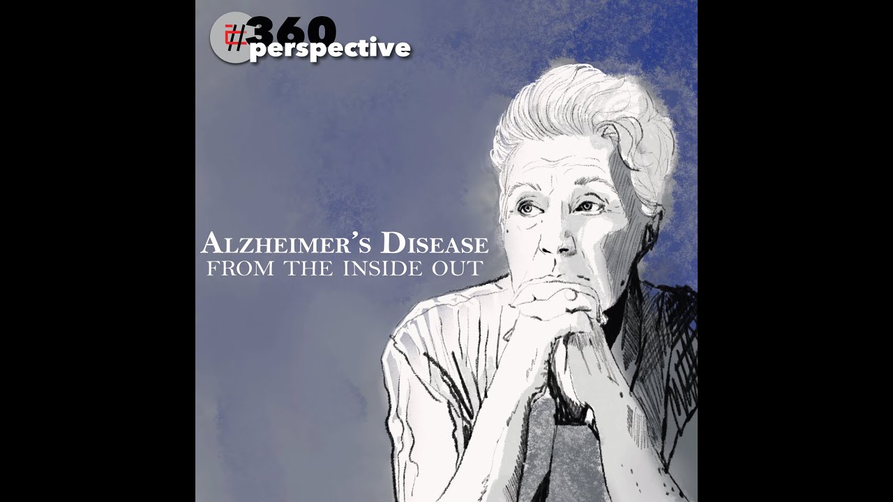 39.360 Perspective - Alzheimer s Disease from the Inside Out