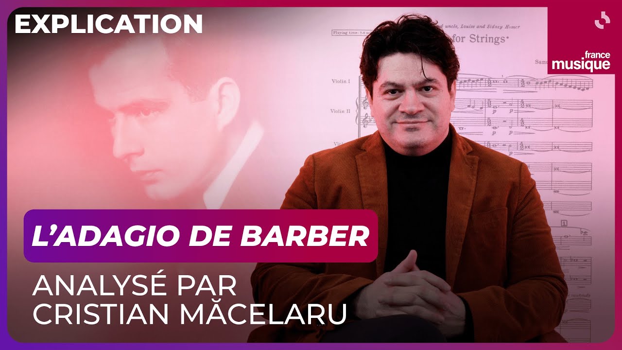 Pourquoi l'Adagio de Barber est si bouleversant ? par Cristian Măcelaru - Culture Prime