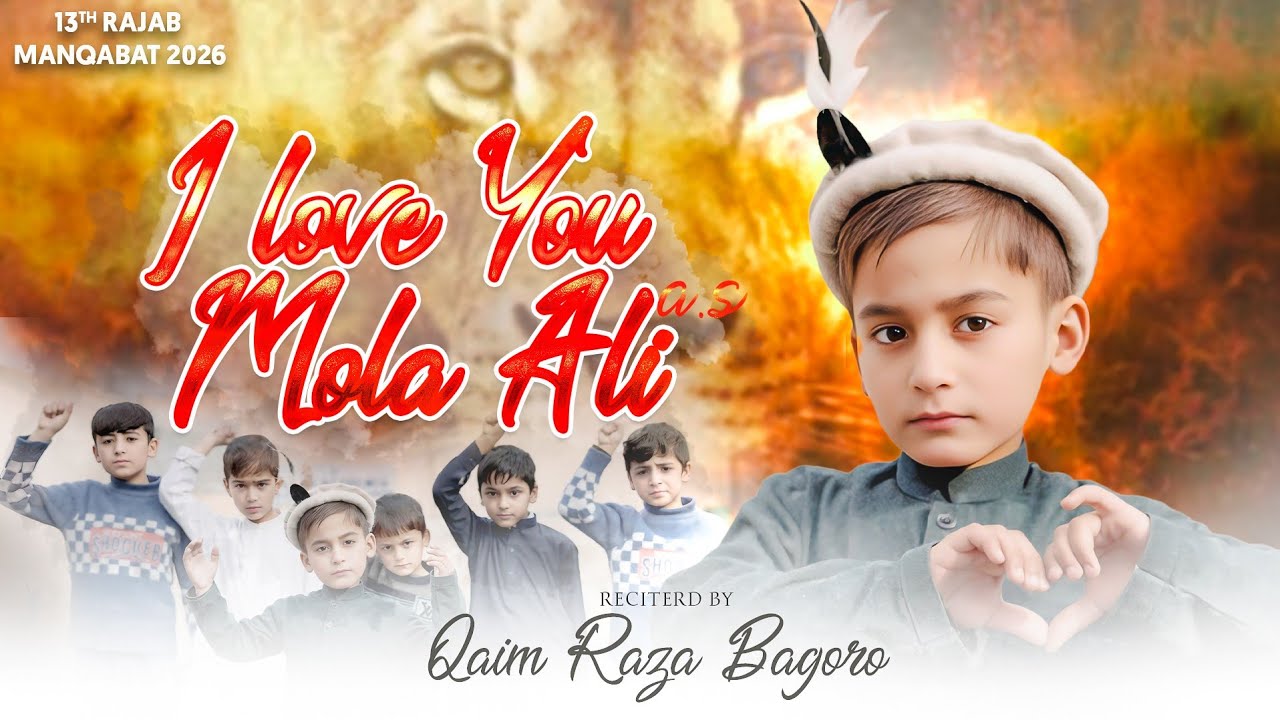 I Love You Mola Ali | Manqabat 2026 | Qaim Raza 2026