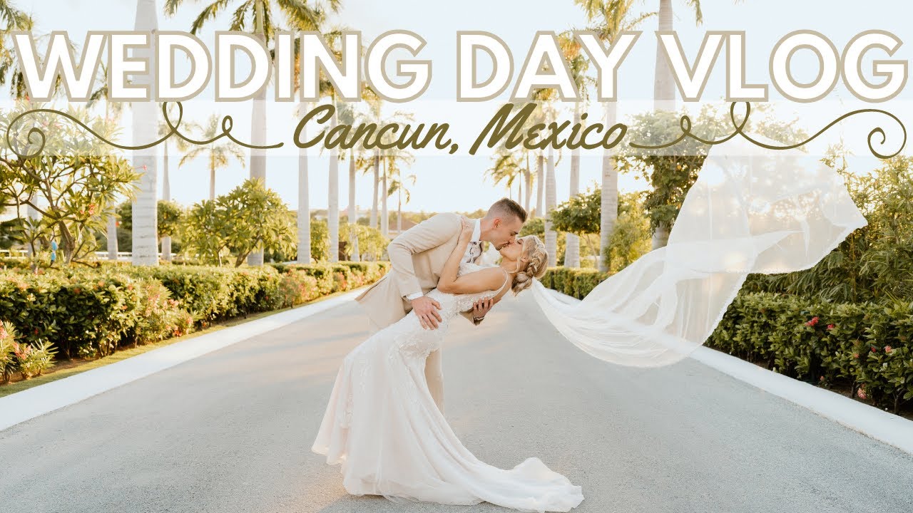 WEDDING DAY VLOG: MY SISTER'S WEDDING || CANCUN, MEXICO