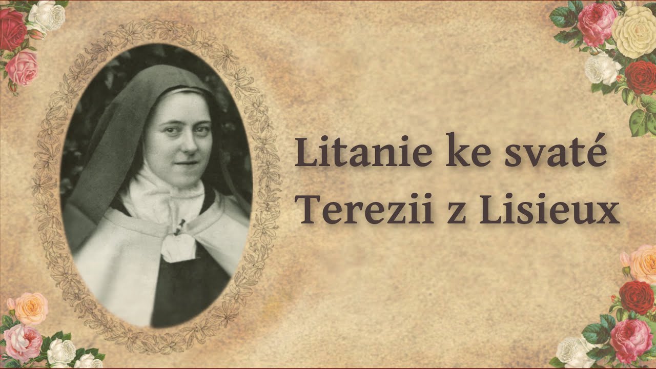 Litanie ke sv. Terezii z Lisieux (zpívaná)