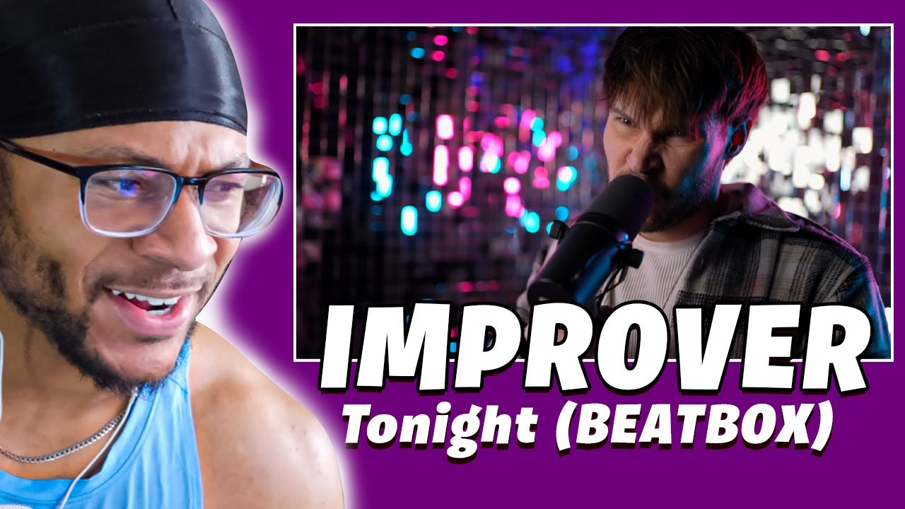 IMPROVER - Tonight (BEATBOX) (Реакция)