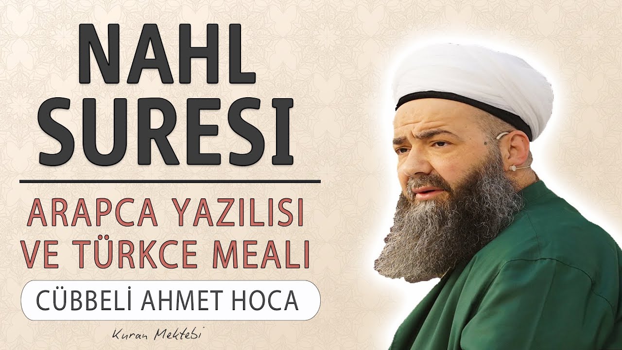 Nahl suresi anlamı dinle Cübbeli Ahmet Hoca (Nahl suresi arapça yazılışı okunuşu ve meali)