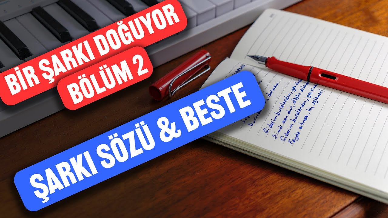 ŞARKI SÖZÜ YAZMA VE BESTE YAPMA FORMÜLÜM (BŞD - Bölüm 2)