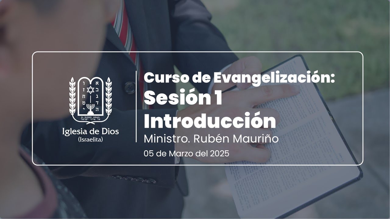 Curso de Evangelización: Sesión 1 Introducción - Min. Rubén Mauriño - 05/Marzo/2025