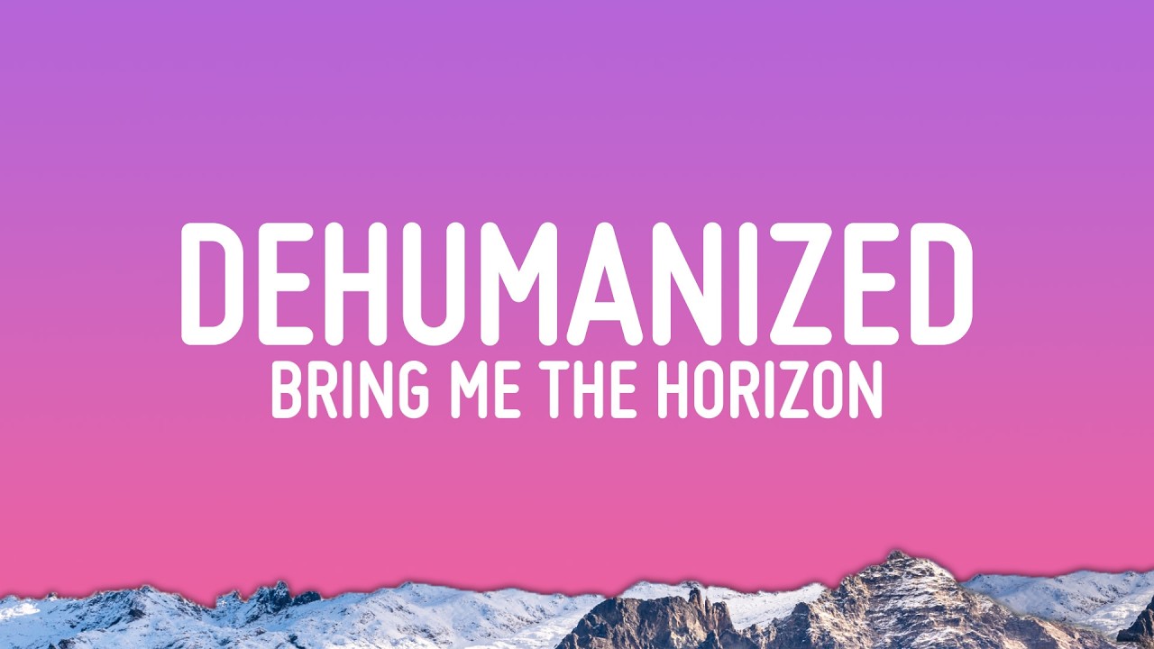 Bring Me The Horizon - Dehumanized (Lyrics)