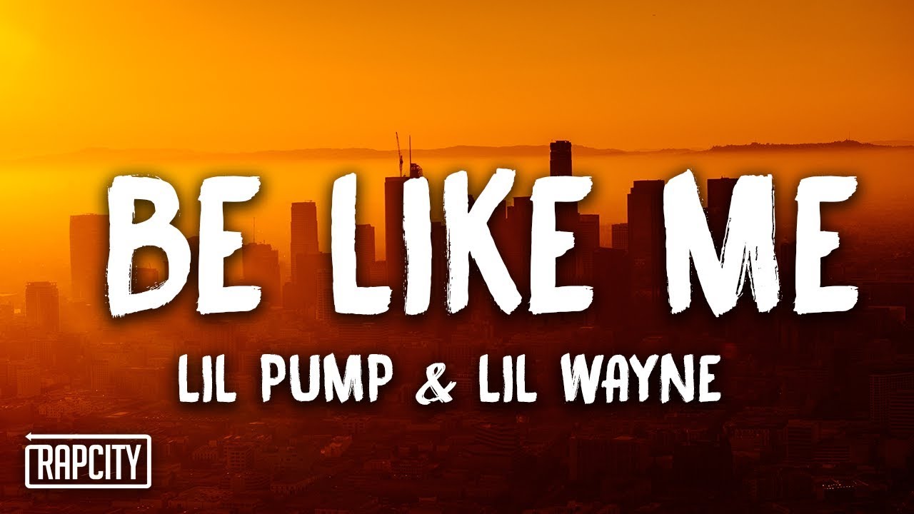 Lil Pump - Be Like Me ft. Lil Wayne (Lyrics)
