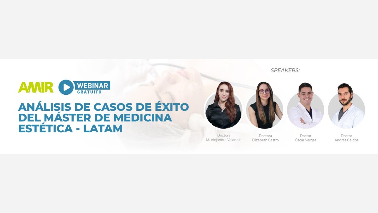 Webinar: análisis casos éxitosos del Máster en Medicina Estética, Nutrición y Anti-aging by AMIR