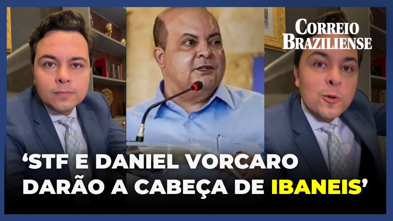 CASO BANCO MASTER: STF E DANIEL VORCARO 'DARÃO A CABEÇA' DE IBANEIS, DIZ ADVOGADO