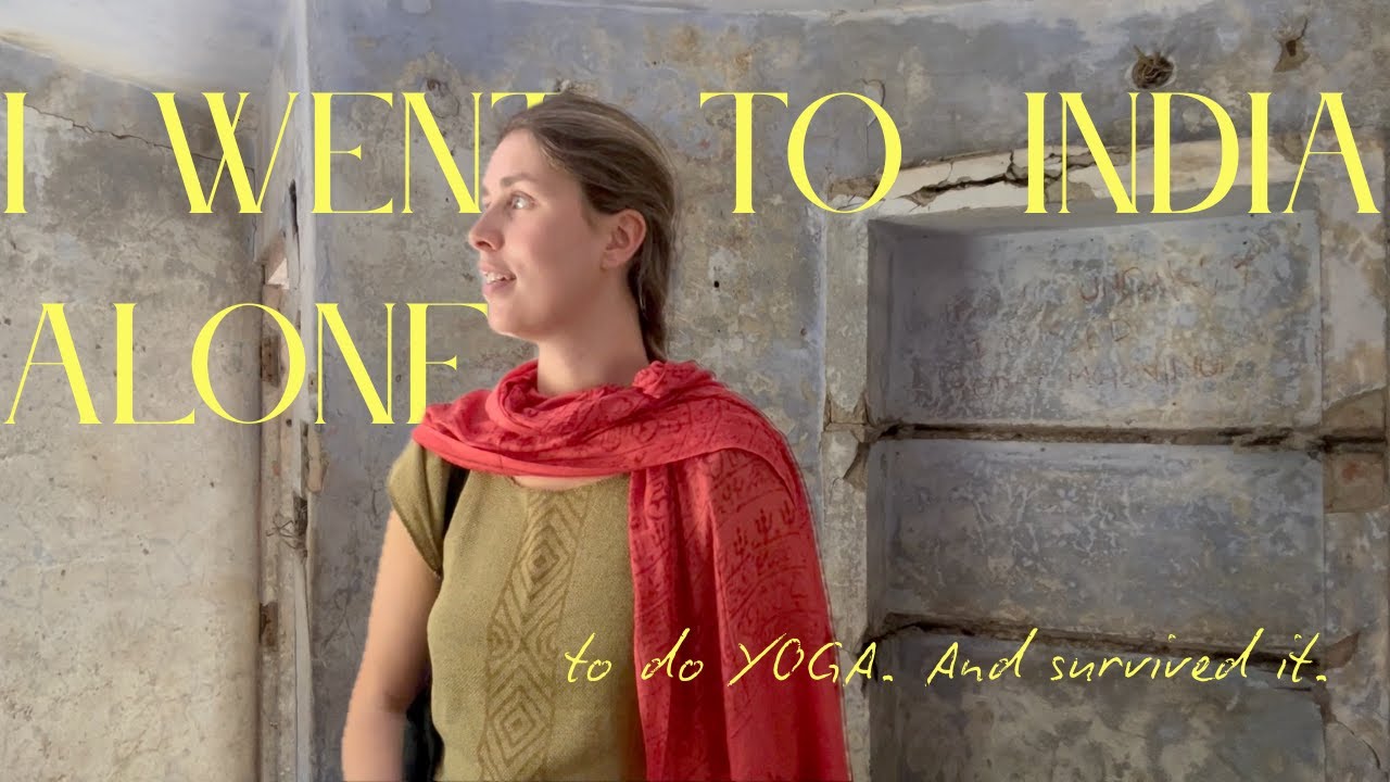 I went to India alone to do YOGA ... and I survived