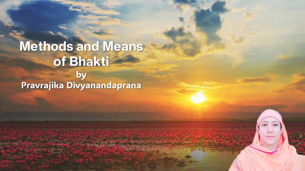 Methods and Means of Bhakti by Pravrajika Divyanandaprana | Bhakti Yoga Day 2