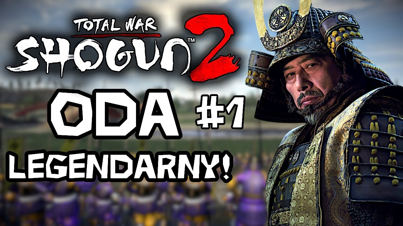 ODA NOBUNAGA rusza na Japonię! | LEGENDARNY w Total War: Shogun 2 | #1