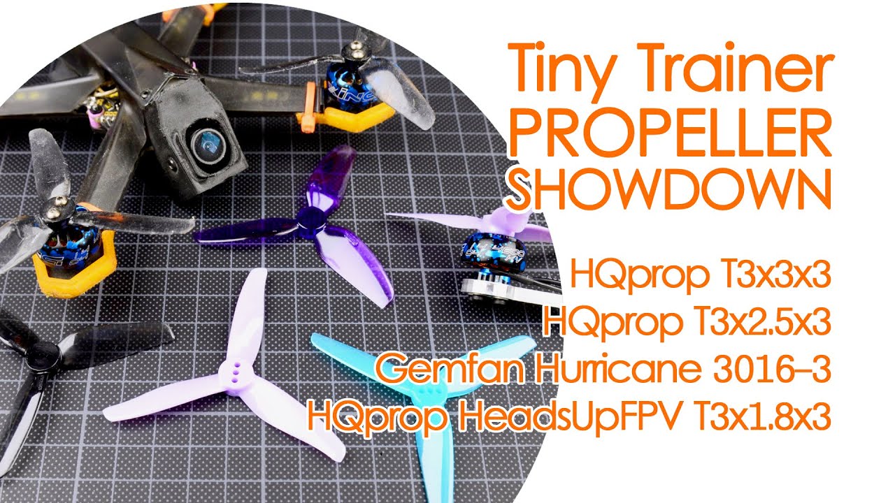 Five33 Tiny Trainer Propeller Showdown: Gemfan 3016 vs HeadsUpFPV 3018 vs HQprop T3x2.5x3 & 3x3x3