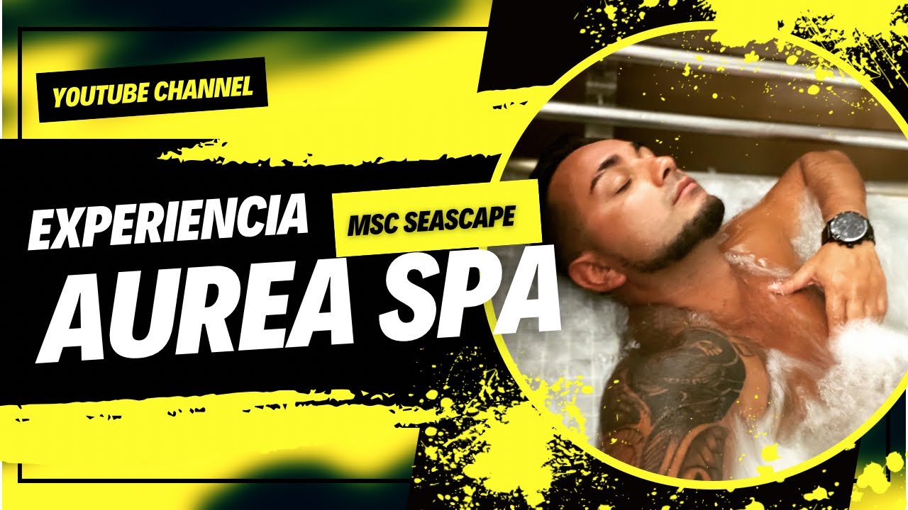🛳️ MSC SEASCAPE | EXPERIENCIA AUREA SPA 🧖‍♂️💨 07-2023