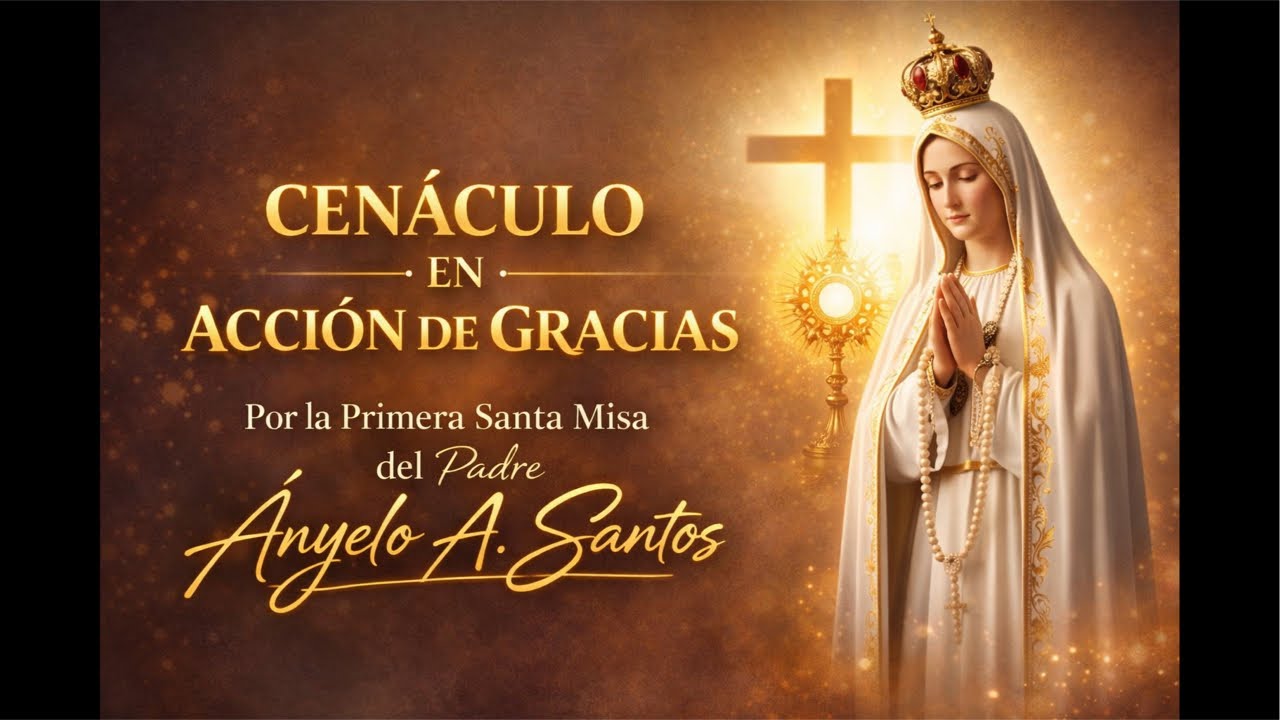 Bajo el Manto de la Virgen | Acción de Gracias por el Ministerio Sacerdotal de Ányelo A Santos