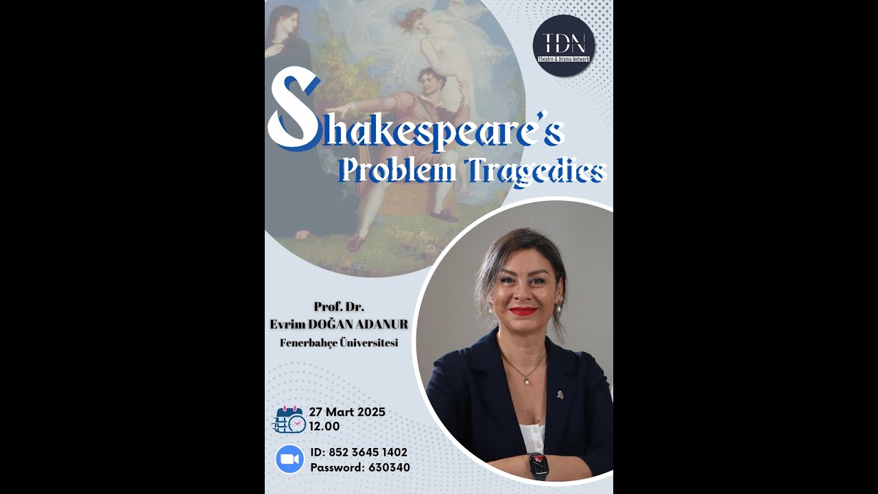 Prof. Dr. Evrim Doğan Adanur - Shakespeare's Problem Tragedies 