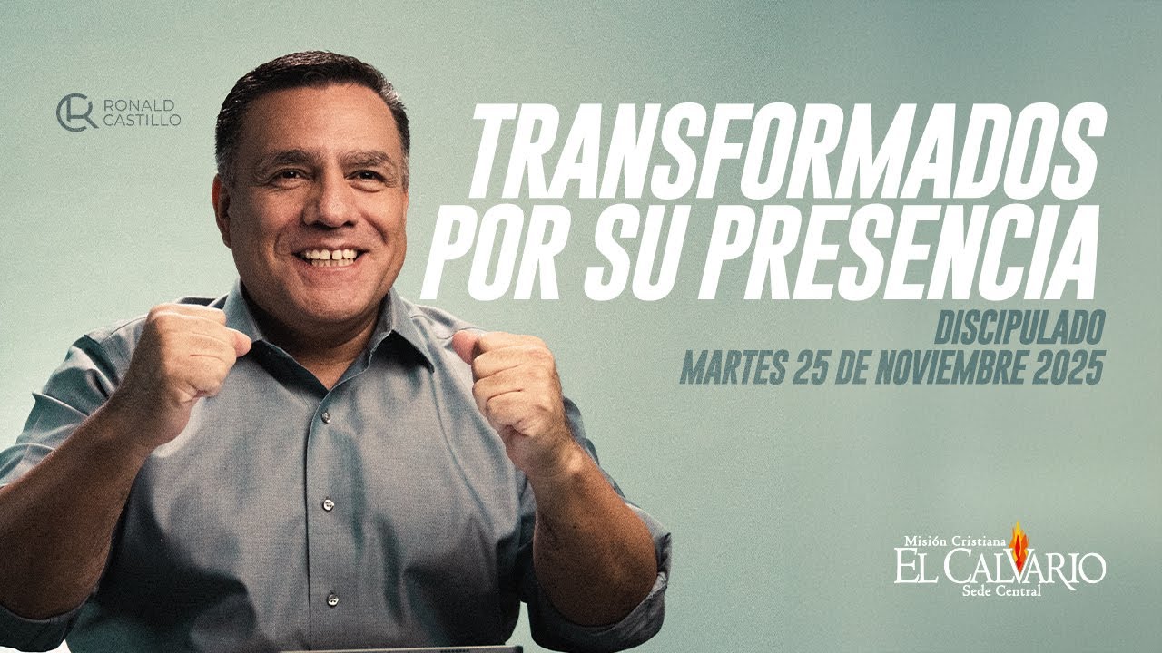 Transformados por su Presencia  - Discipulado, Martes 25/Noviembre/2025
