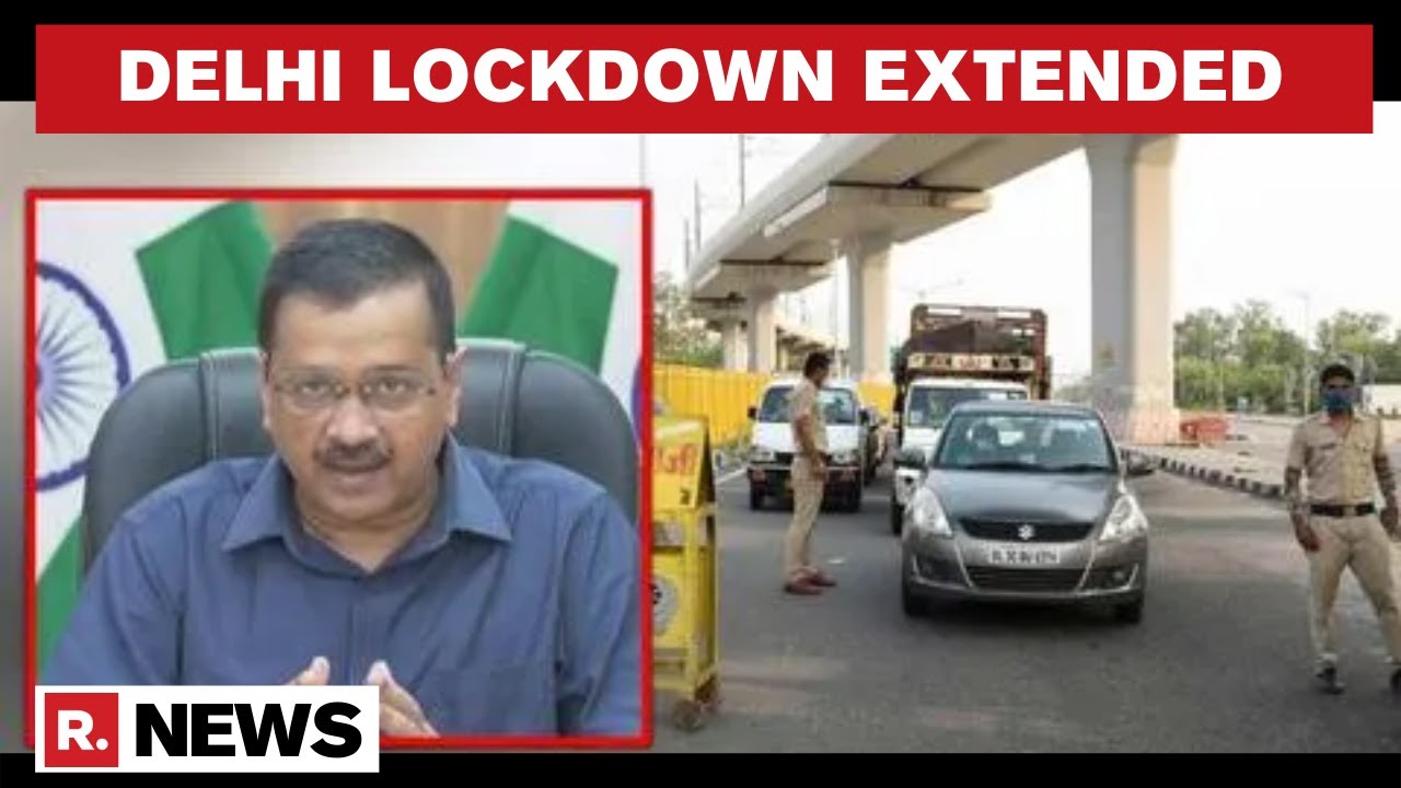 COVID-19: Delhi Lockdown Extended Till May 31, Kejriwal Says 'May Unlock If Cases Decline'