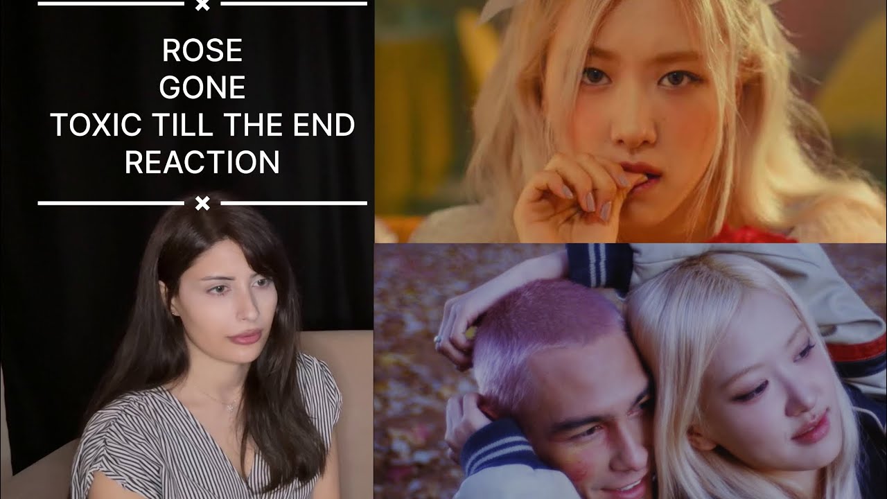 K-POP DİNLİYORUM BÖLÜM 65: ROSE Gone & Toxic Till The End Reaction | K-POP Tepki