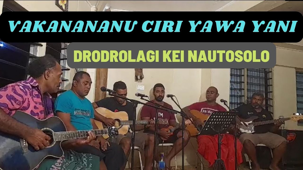Vakanananu Ciri Yawa Yani - Drodrolagi Kei Nautosolo Sigidrigi