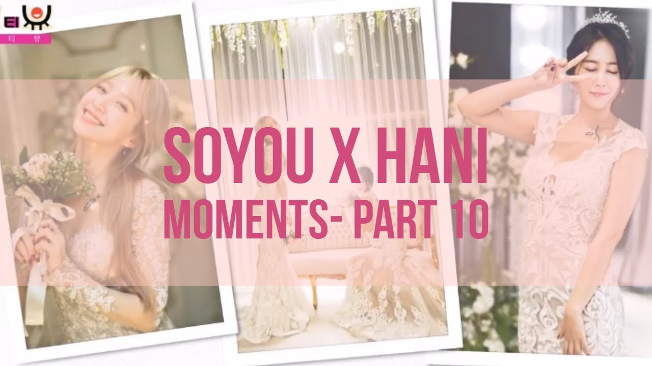 SOYOU(소유) X HANI(하니) MOMENTS - 10 [ENG]