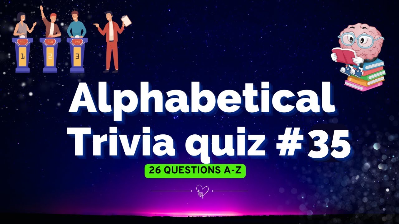 A   Z quiz Alphabetical trivia pub quiz no 35