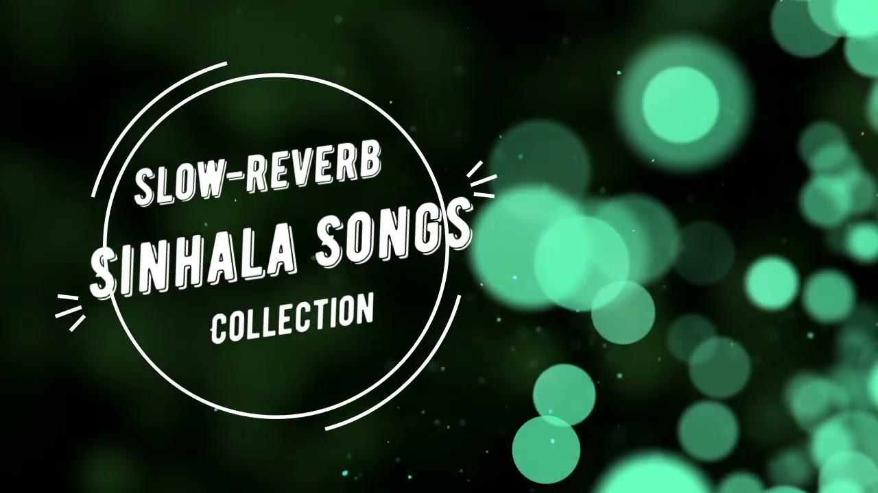 Slow Reverb Sinhala Songs Collection