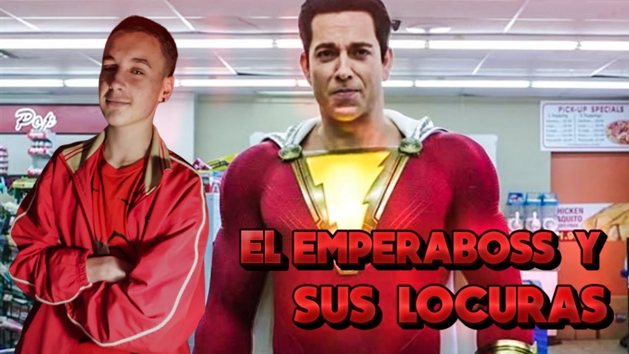 El Emperaboss y Shazam