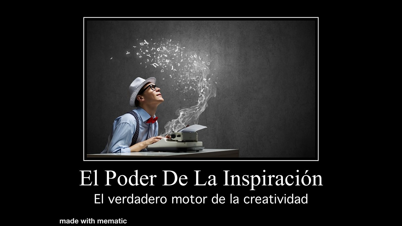 El Poder de la Inspiración. El verdadero motor de la creatividad.