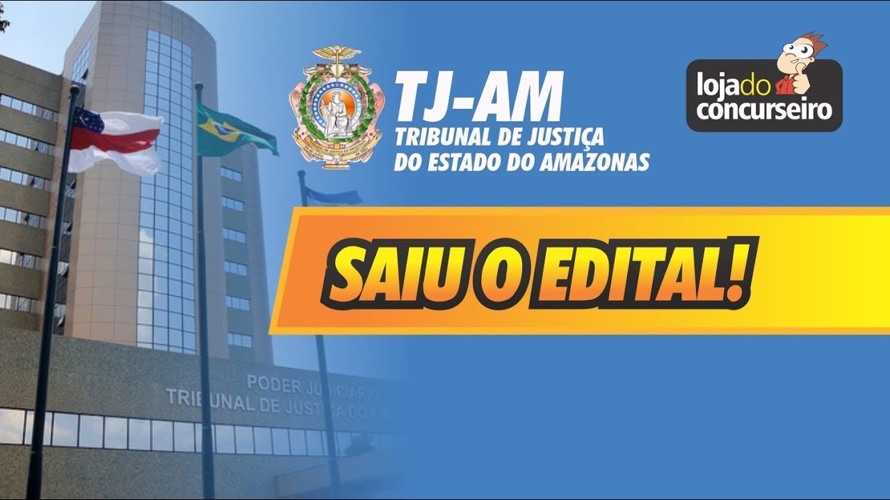 Resumo do Edital do Concurso do TJ-AM - Tribunal de Justiça do Amazonas