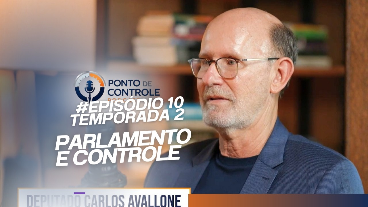 PONTO DE CONTROLE: Parlamento e controle: Transparência, emendas fortalecimento da governança