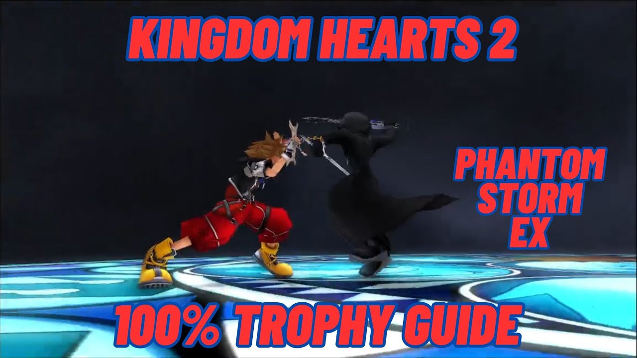 Phantom Storm EX - Kingdom Hearts 2.5 Remix 100% Guide