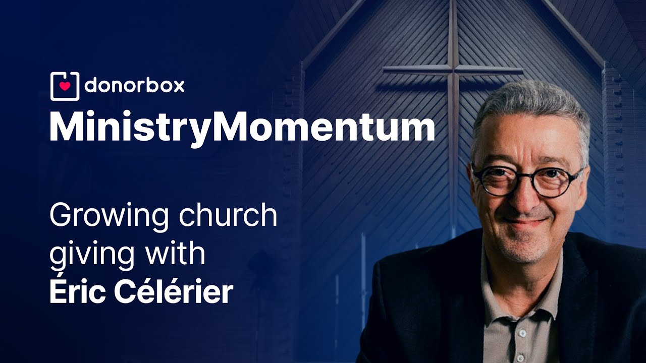Growing Church Giving with &Eacute;ric C&eacute;l&eacute;rier ⛪📈 | Donorbox MinistryMomentum