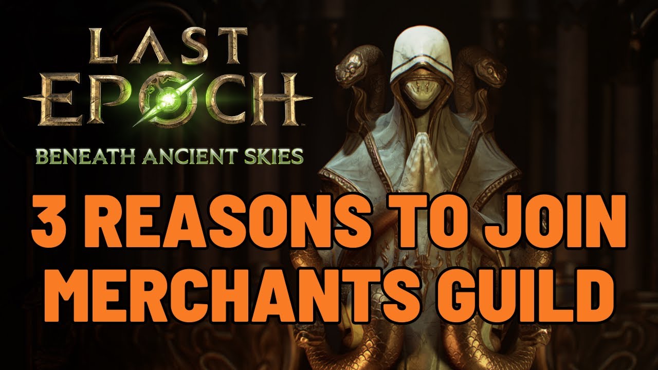 Joining the Merchants Guild in Last Epoch &ndash; 3 Big Reasons Why