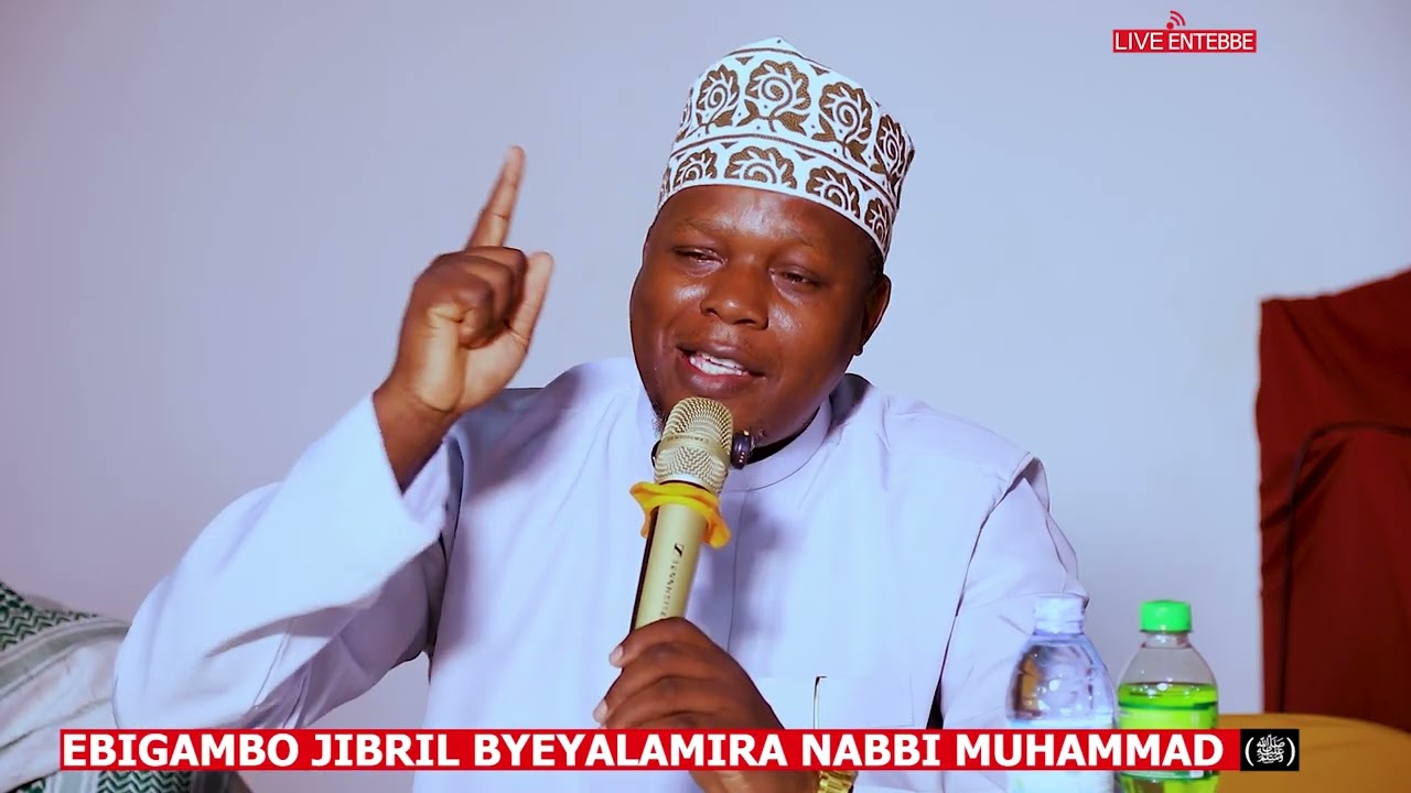 EBIGAMBO JIBRIL BYELAMIRA NABBI MUHAMMAD ﷺ BY SHK ABDULKARIM MUGENDERA  DARSU ENTEBBE MASJID SHARIFF