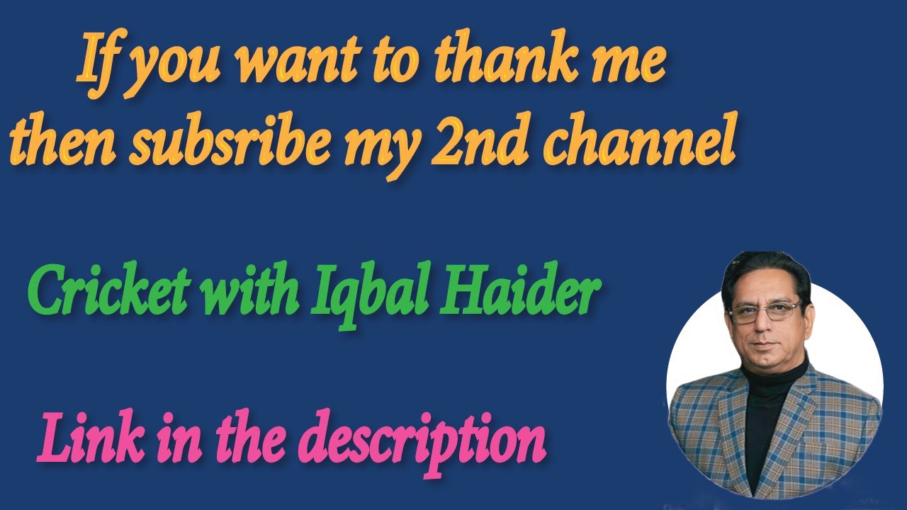 If you want to thank me Subscribe my 2nd channel @CricketwithIqbalHaiderBhatti