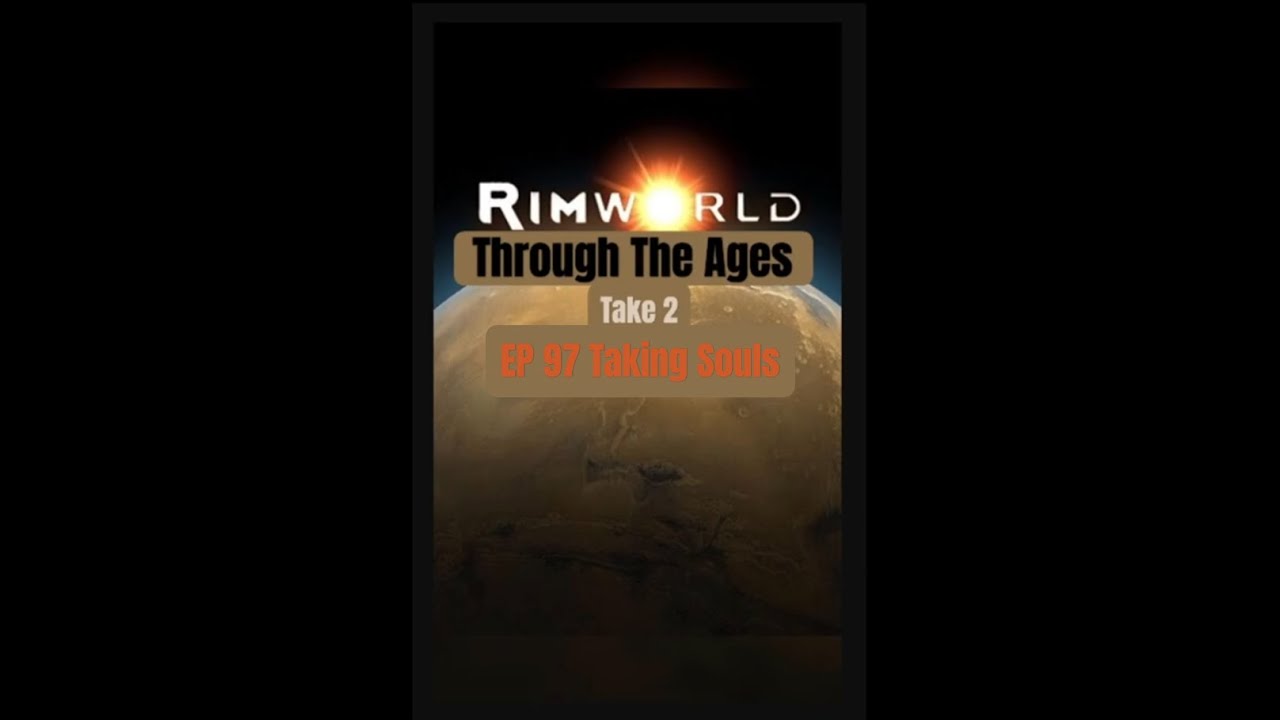 Taking Souls in RimWorld Let's Play - Through The Ages Take 2 // EP97