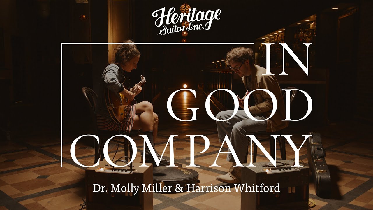 In Good Company with Dr. Molly Miller & Harrison Whitford | Heritage Guitars H-530 and H-150