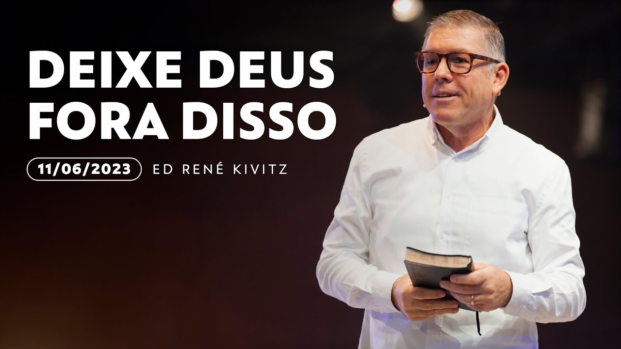 Deixe Deus fora disso | Ed René Kivitz | 11 de junho de 2023