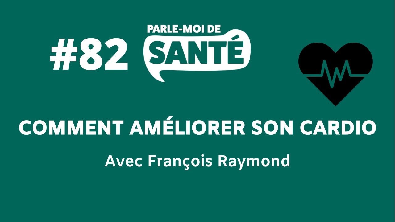 Parle-moi de santé #82 -Comment améliorer son cardio avec François Raymond