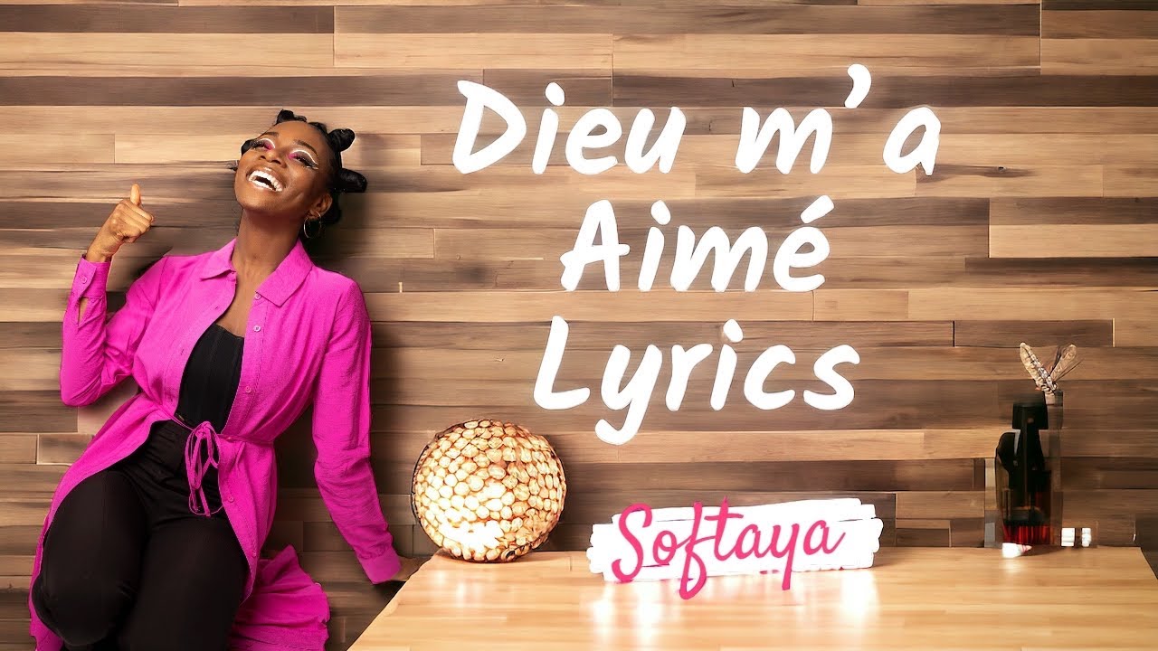 Dieu m&rsquo;a aim&eacute; - Softaya ( Lyrics )
