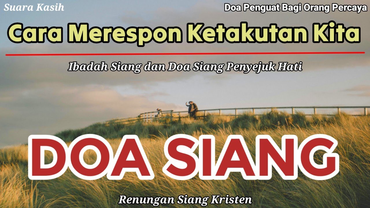 Renungan Siang Kristen - Doa Siang - Doa Siang Katolik - Suara Injil - Cara Merespon Ketakutan Kita