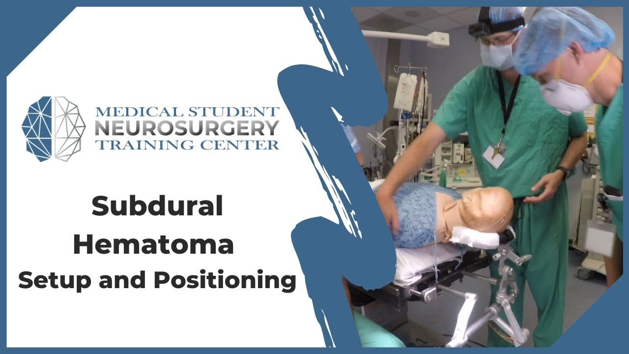 Subdural Hematoma Setup and Positioning - Neurosurgery Training Center