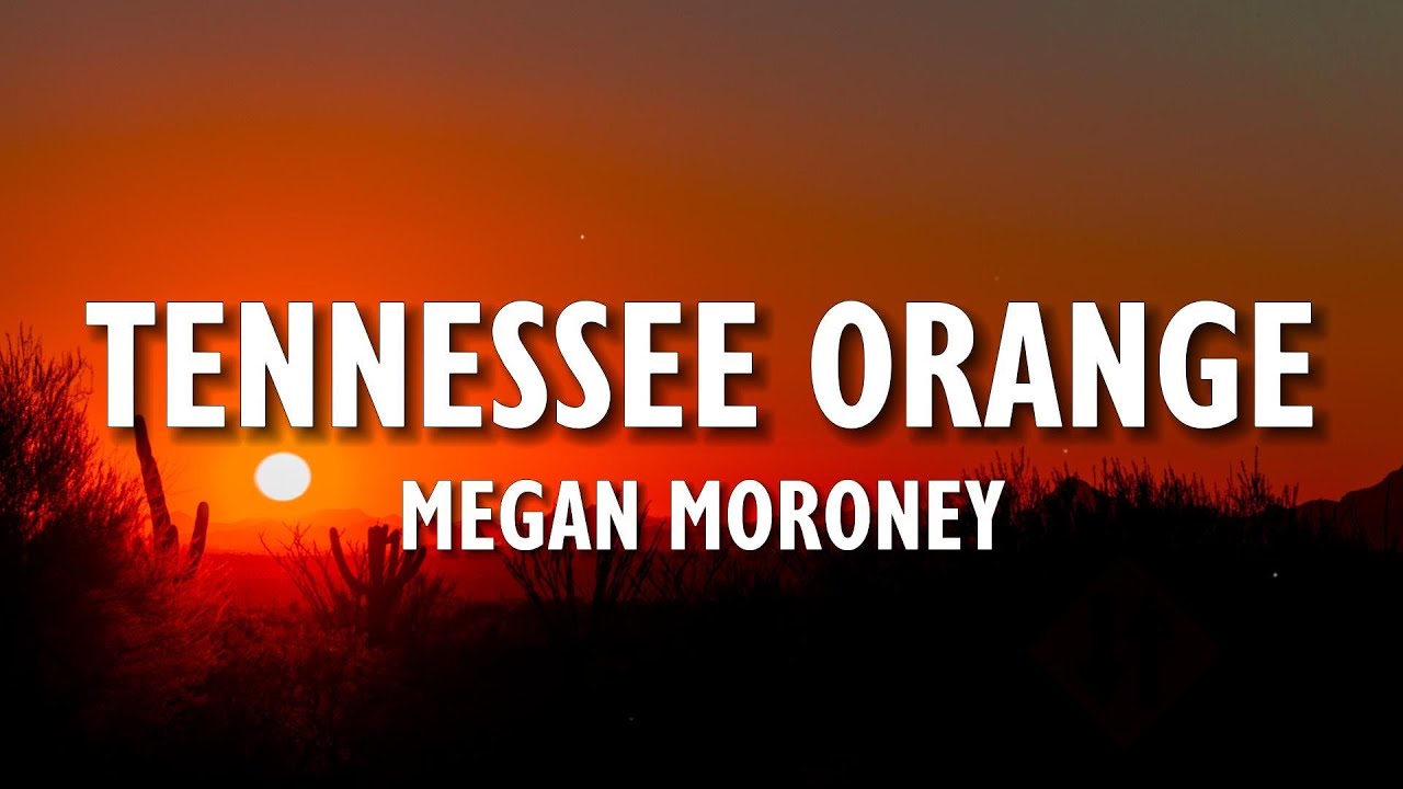 Megan Moroney - Tennesse Orange (Lyrics)