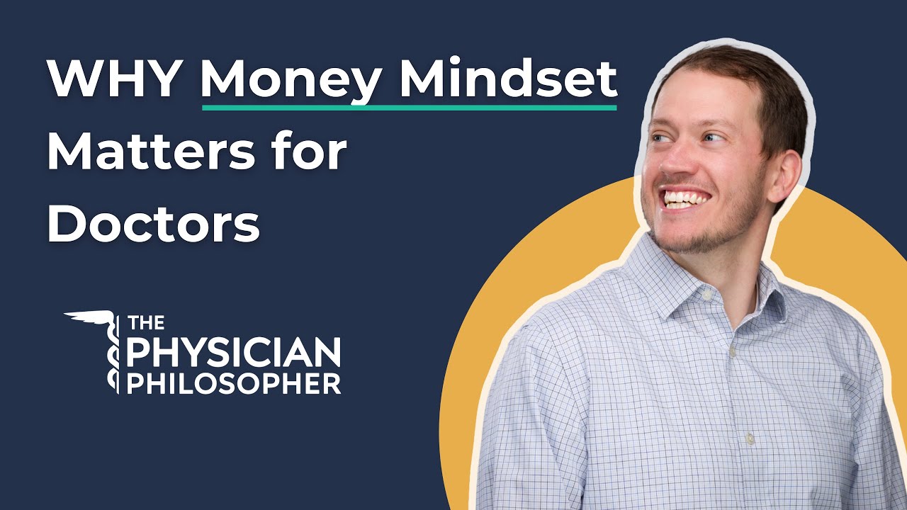 Why Money Mindset Matters For Doctors | Physician Philosopher